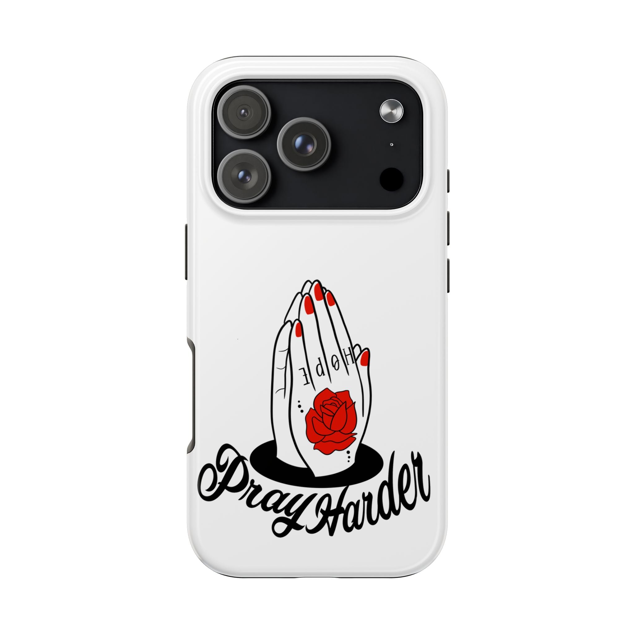 Pray Harder Phone Case — Tough Protective Phone Cover with Praying Hands & Rose Design