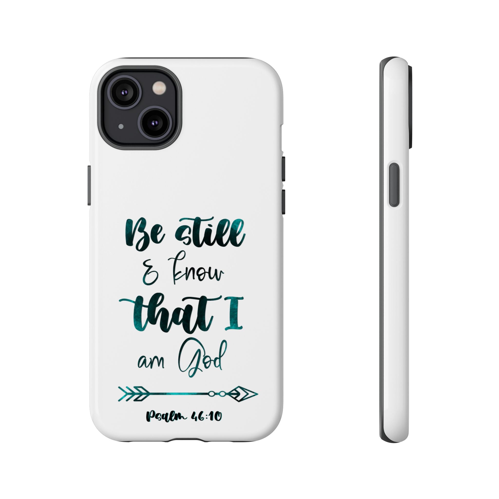 Christian Phone Case - "Be Still & Know That I Am God" Psalm 46:10 Protective Tough Case
