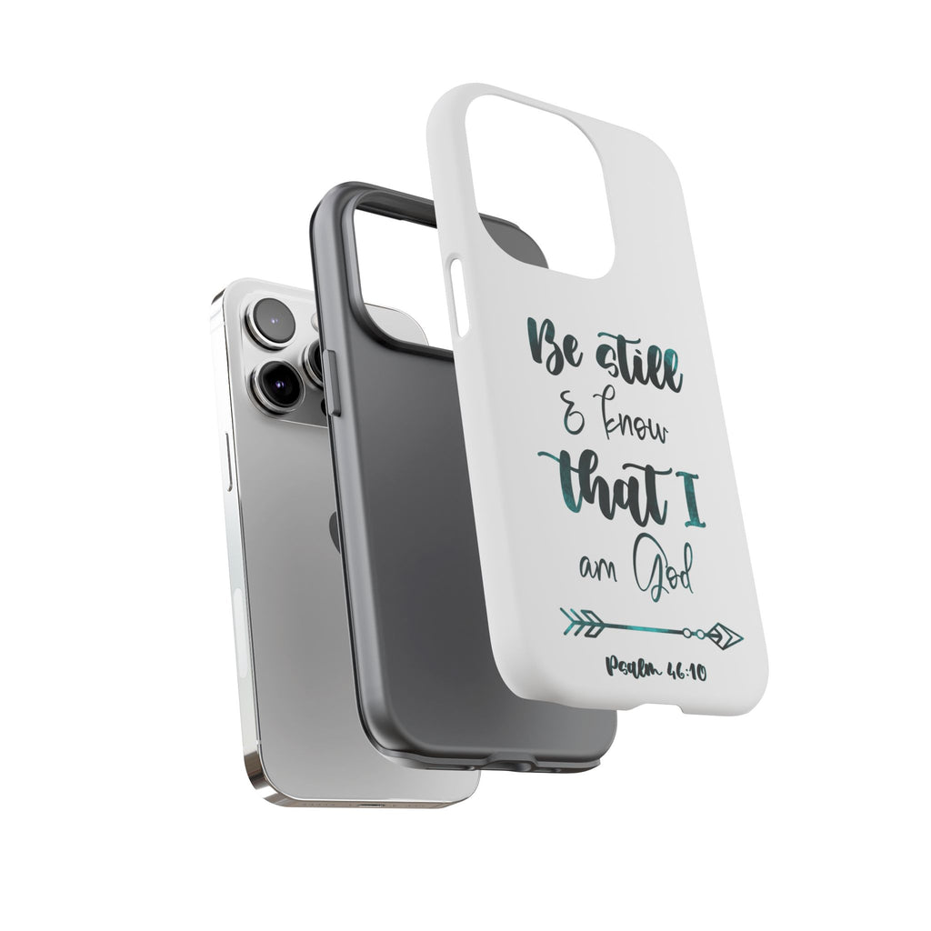 Christian Phone Case - "Be Still & Know That I Am God" Psalm 46:10 Protective Tough Case