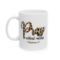 Pray Scripture Bible Verse Christian Coffee Cup (11oz, 15oz)