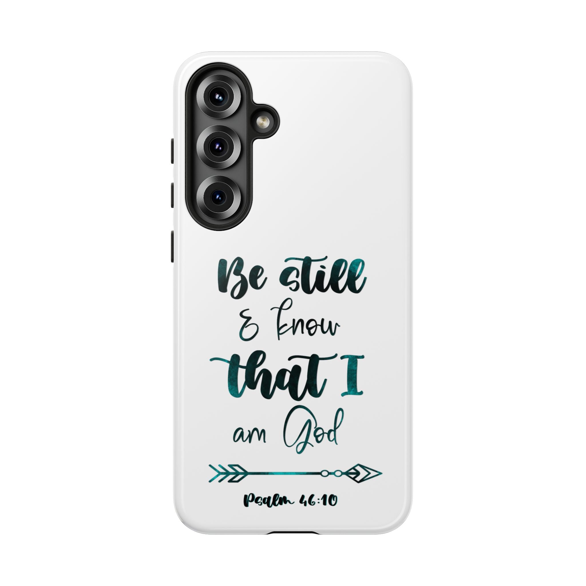 Christian Phone Case - "Be Still & Know That I Am God" Psalm 46:10 Protective Tough Case