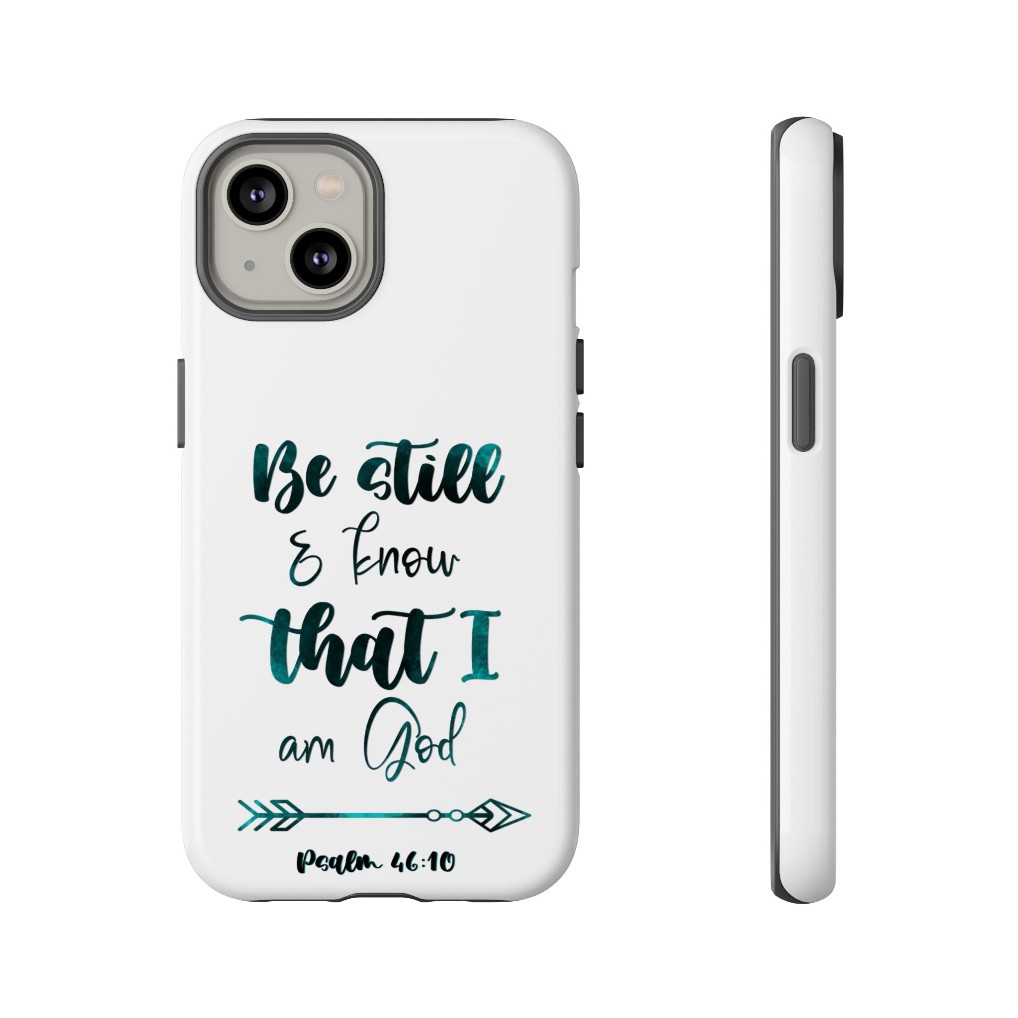 Christian Phone Case - "Be Still & Know That I Am God" Psalm 46:10 Protective Tough Case