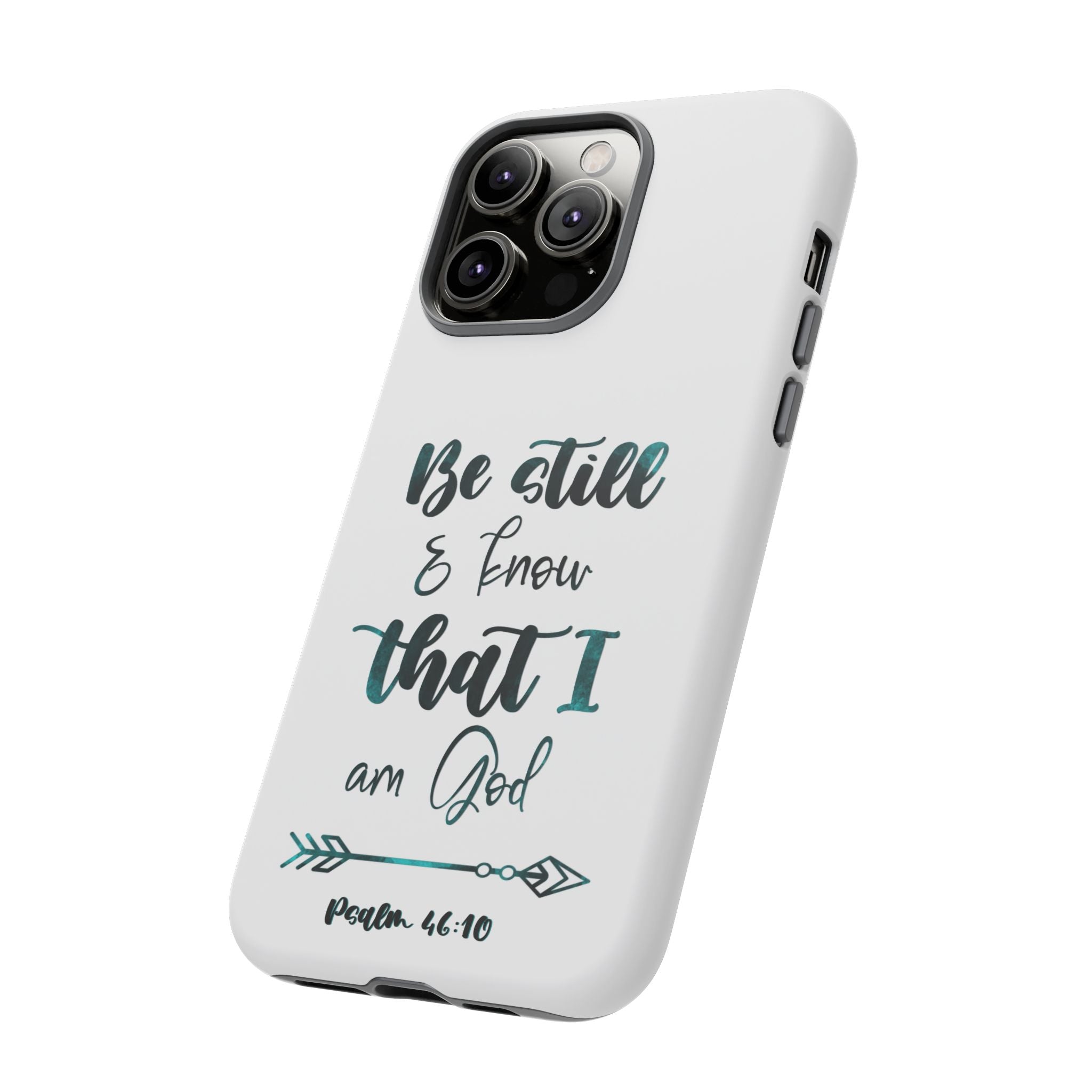 Christian Phone Case - "Be Still & Know That I Am God" Psalm 46:10 Protective Tough Case