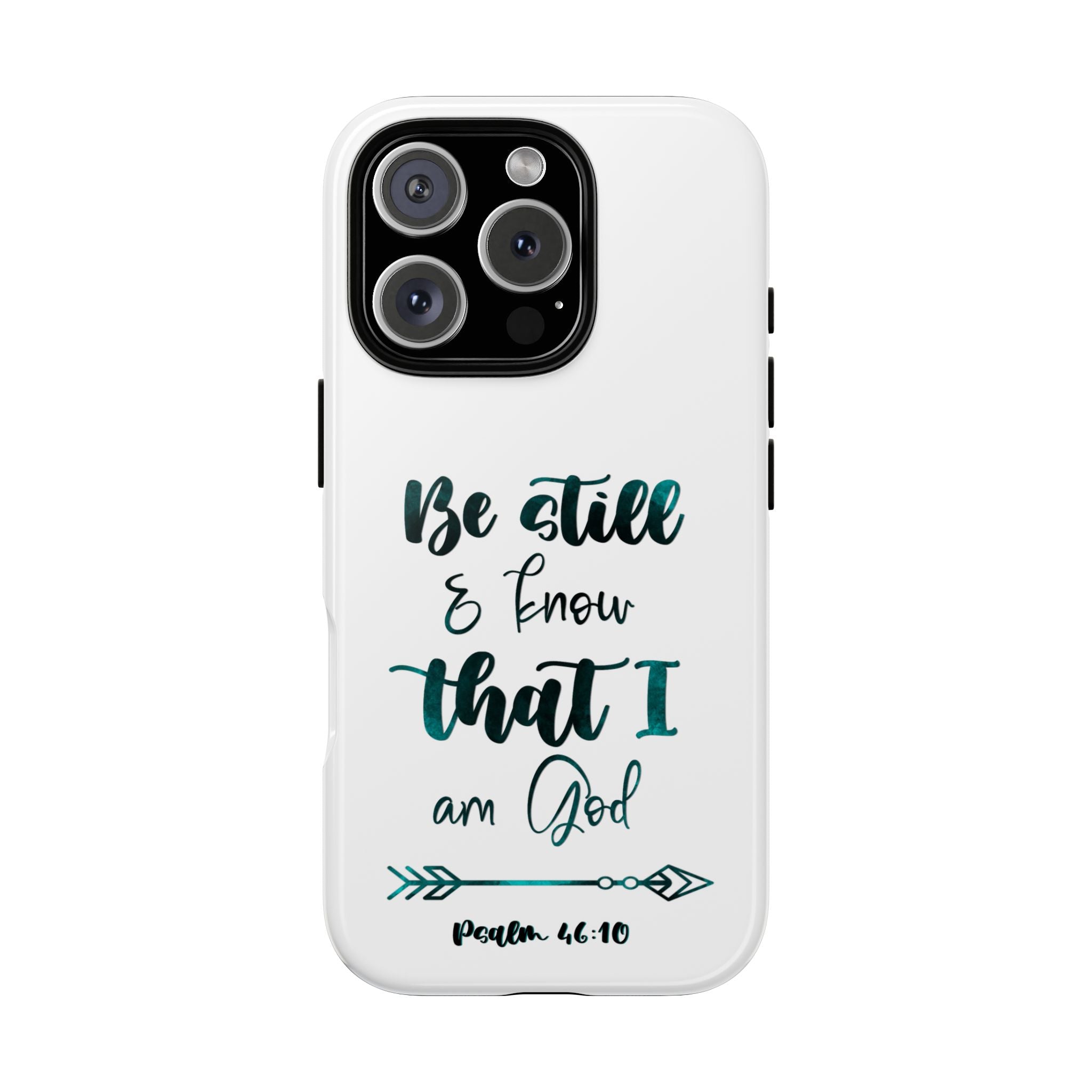 Christian Phone Case - "Be Still & Know That I Am God" Psalm 46:10 Protective Tough Case