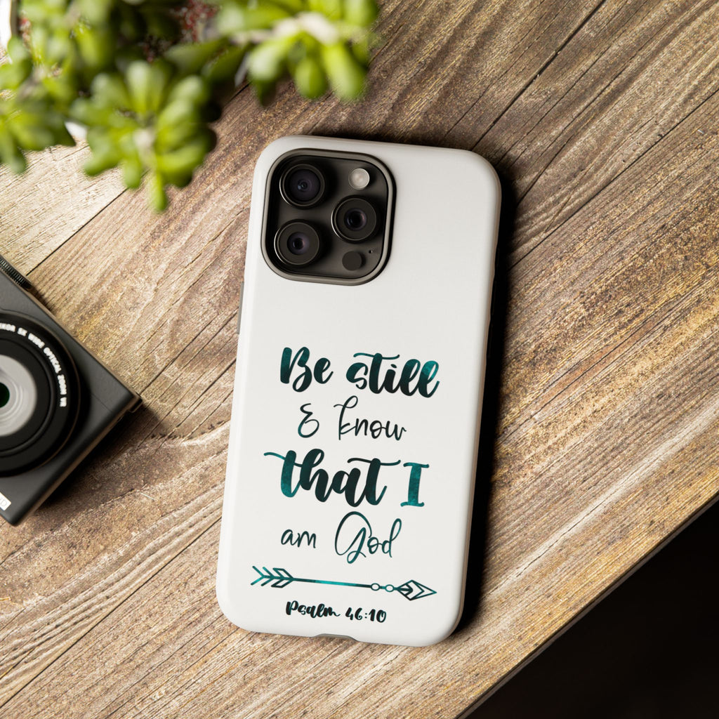 Christian Phone Case - "Be Still & Know That I Am God" Psalm 46:10 Protective Tough Case