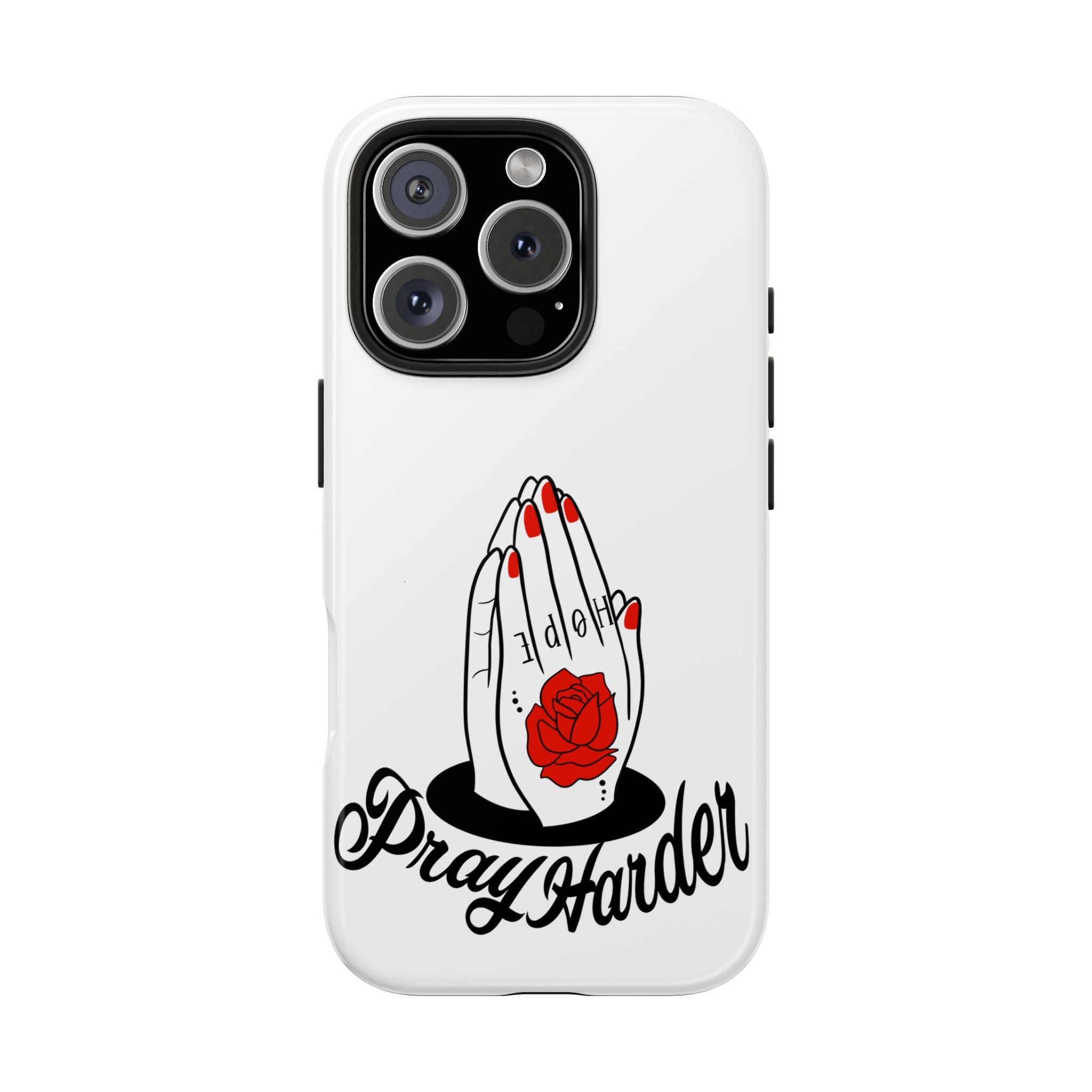 Pray Harder Phone Case — Tough Protective Phone Cover with Praying Hands & Rose Design