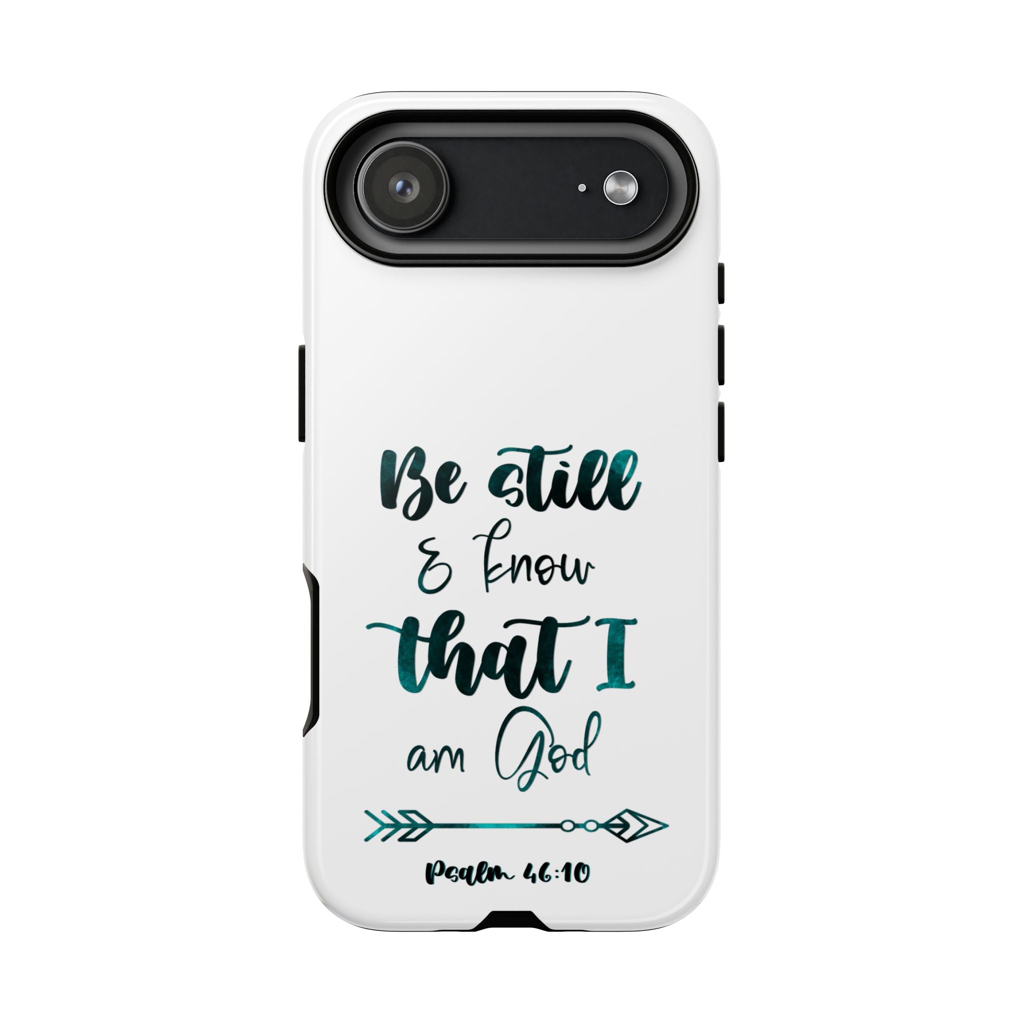 Christian Phone Case - "Be Still & Know That I Am God" Psalm 46:10 Protective Tough Case