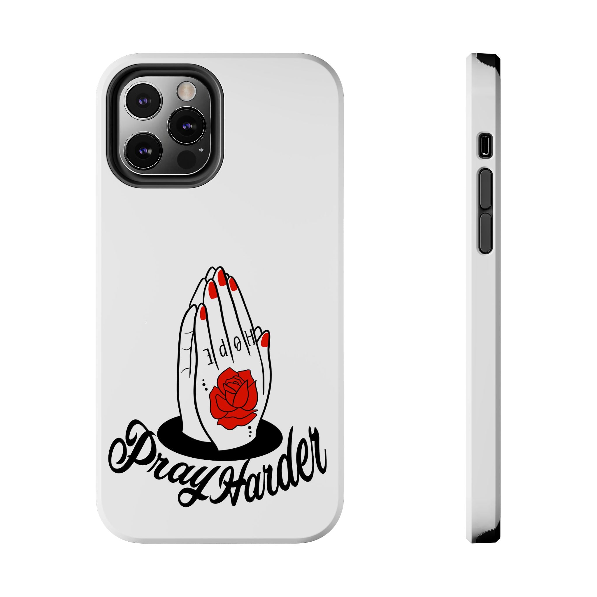 Pray Harder Phone Case — Tough Protective Phone Cover with Praying Hands & Rose Design