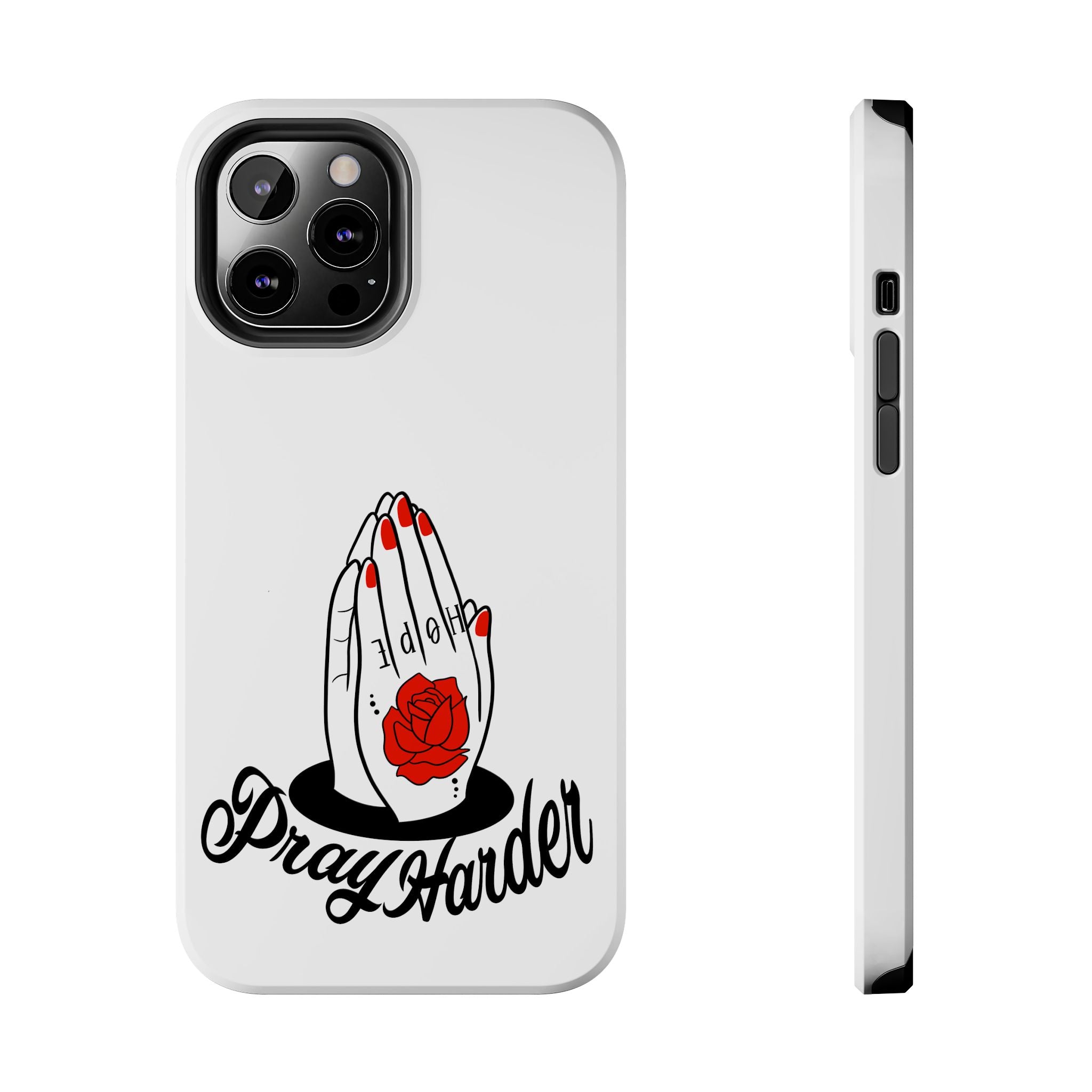 Pray Harder Phone Case — Tough Protective Phone Cover with Praying Hands & Rose Design