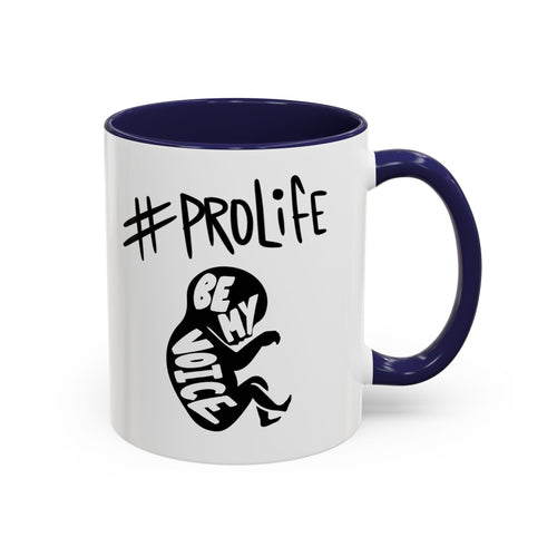 #ProLife Accent Coffee Mug — "Be My Voice" Fetus Design (11/15oz)