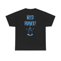 Need Prayer? Graphic Tee — Christian Prayer Shirt