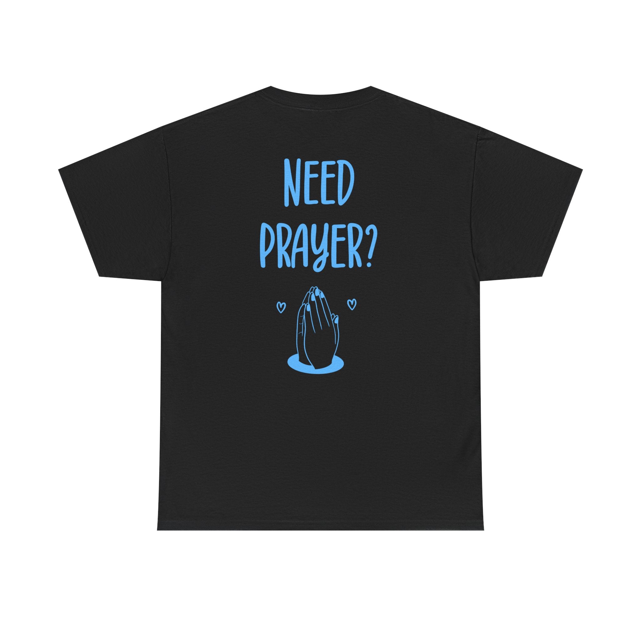 Need Prayer? Graphic Tee — Christian Prayer Shirt