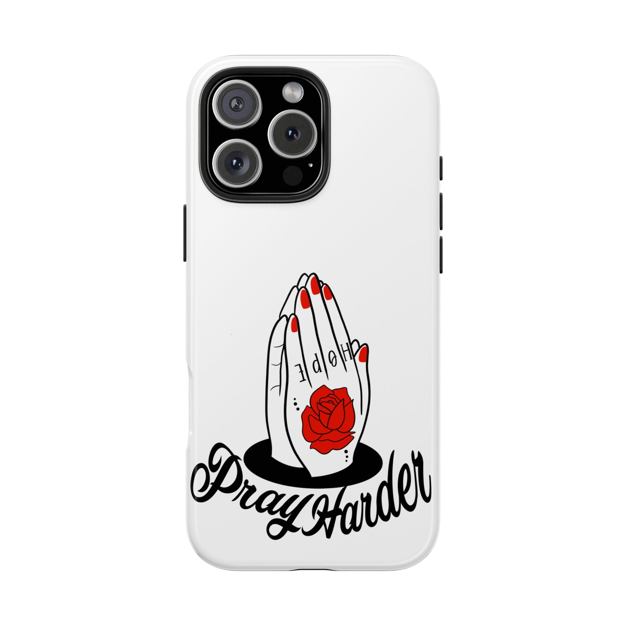Pray Harder Phone Case — Tough Protective Phone Cover with Praying Hands & Rose Design