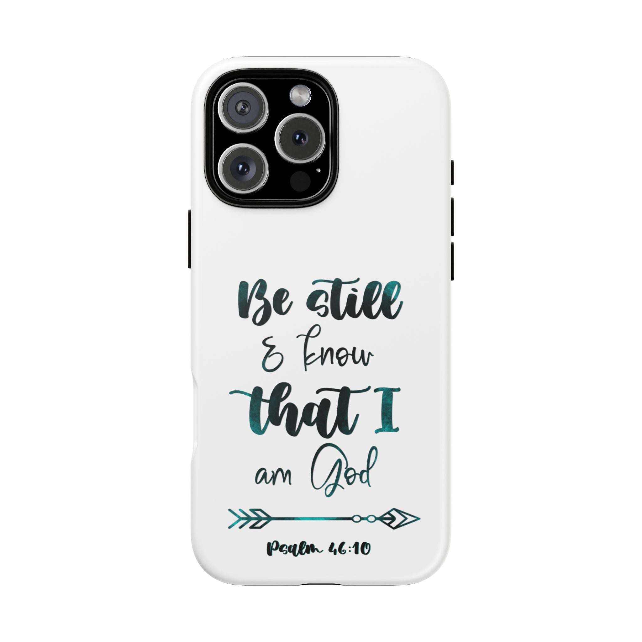 Christian Phone Case - "Be Still & Know That I Am God" Psalm 46:10 Protective Tough Case