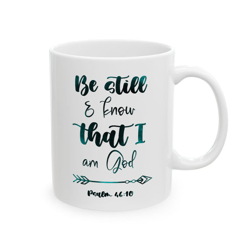 Ceramic Mug — Bible Verse Be still and Know that I am God Coffee Mug (11oz/15oz)