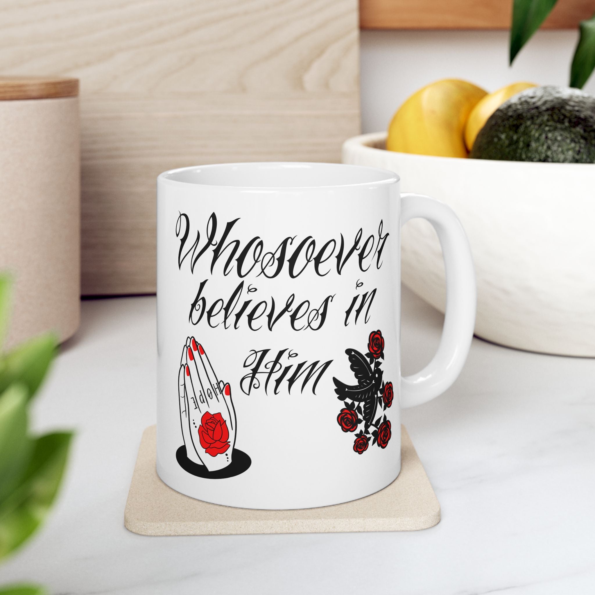 Ceramic Mug — 'Whoever believes in Him' Inspirational Prayer Mug with Red Rose Graphic (11oz/15oz)