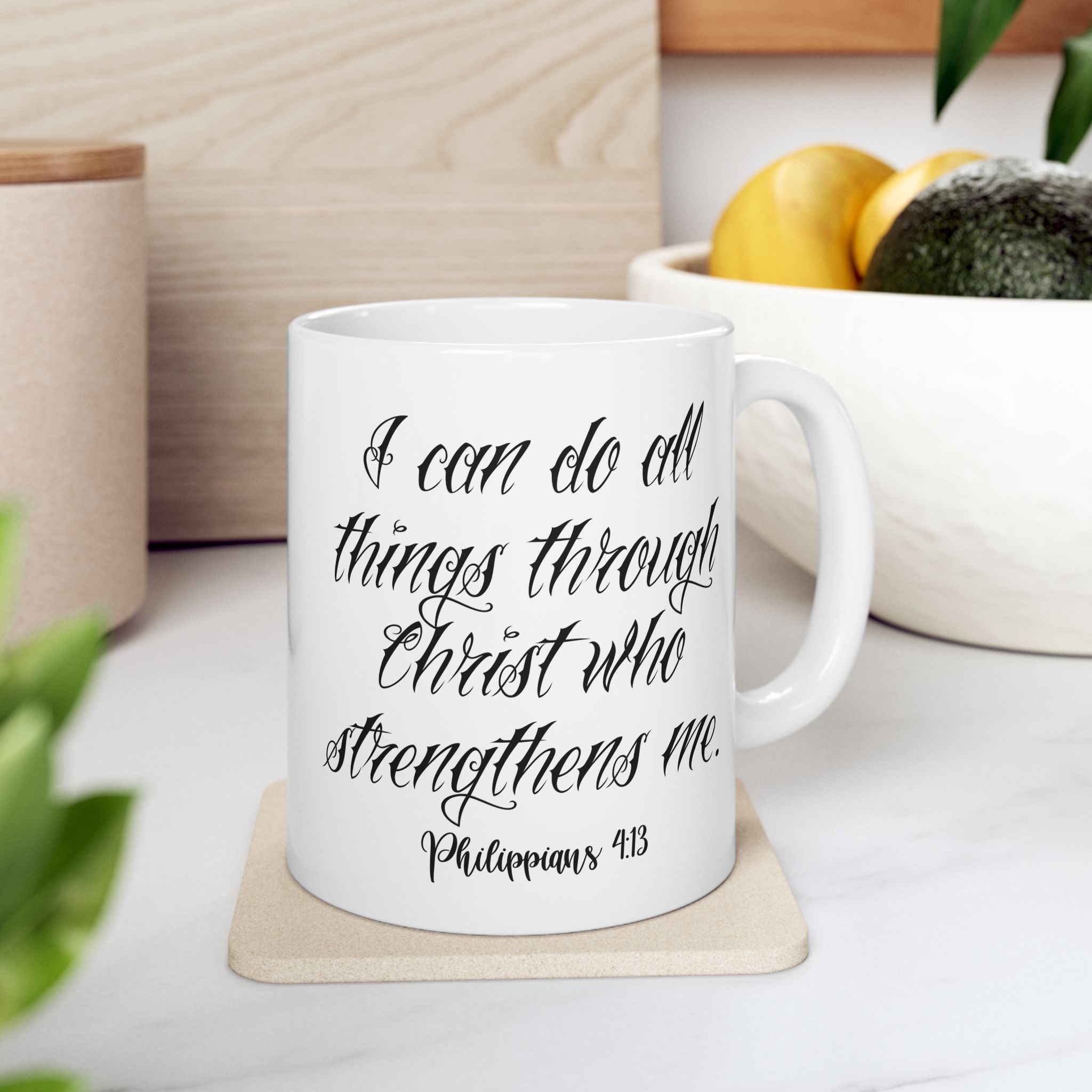 I Can Do All Things Through Christ Philippians 4:13 Coffee Cup (11oz, 15oz)