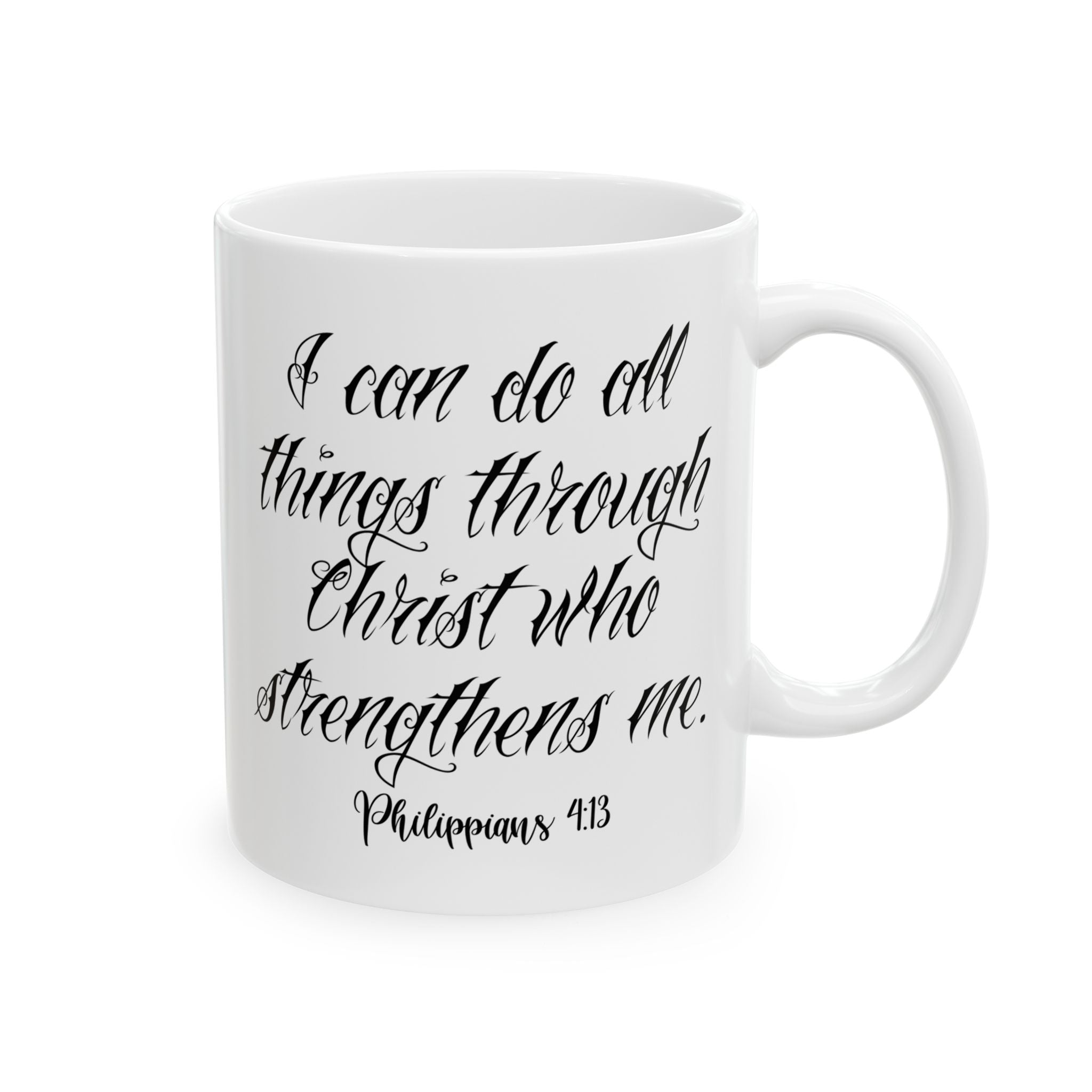 I Can Do All Things Through Christ Philippians 4:13 Coffee Cup (11oz, 15oz)