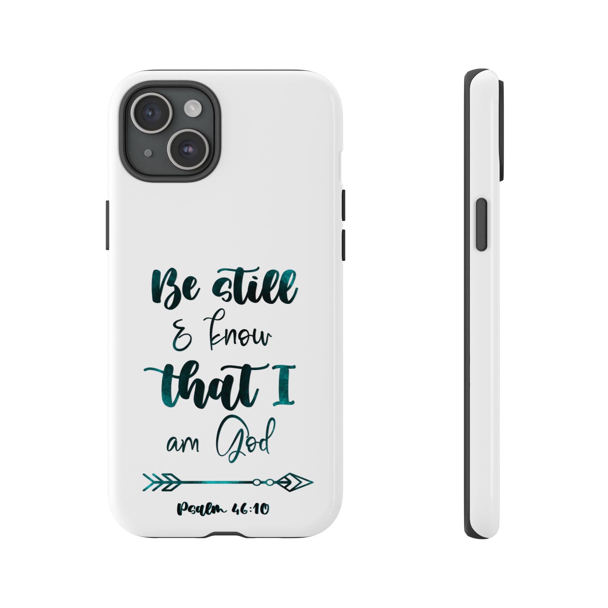 Christian Phone Case - "Be Still & Know That I Am God" Psalm 46:10 Protective Tough Case