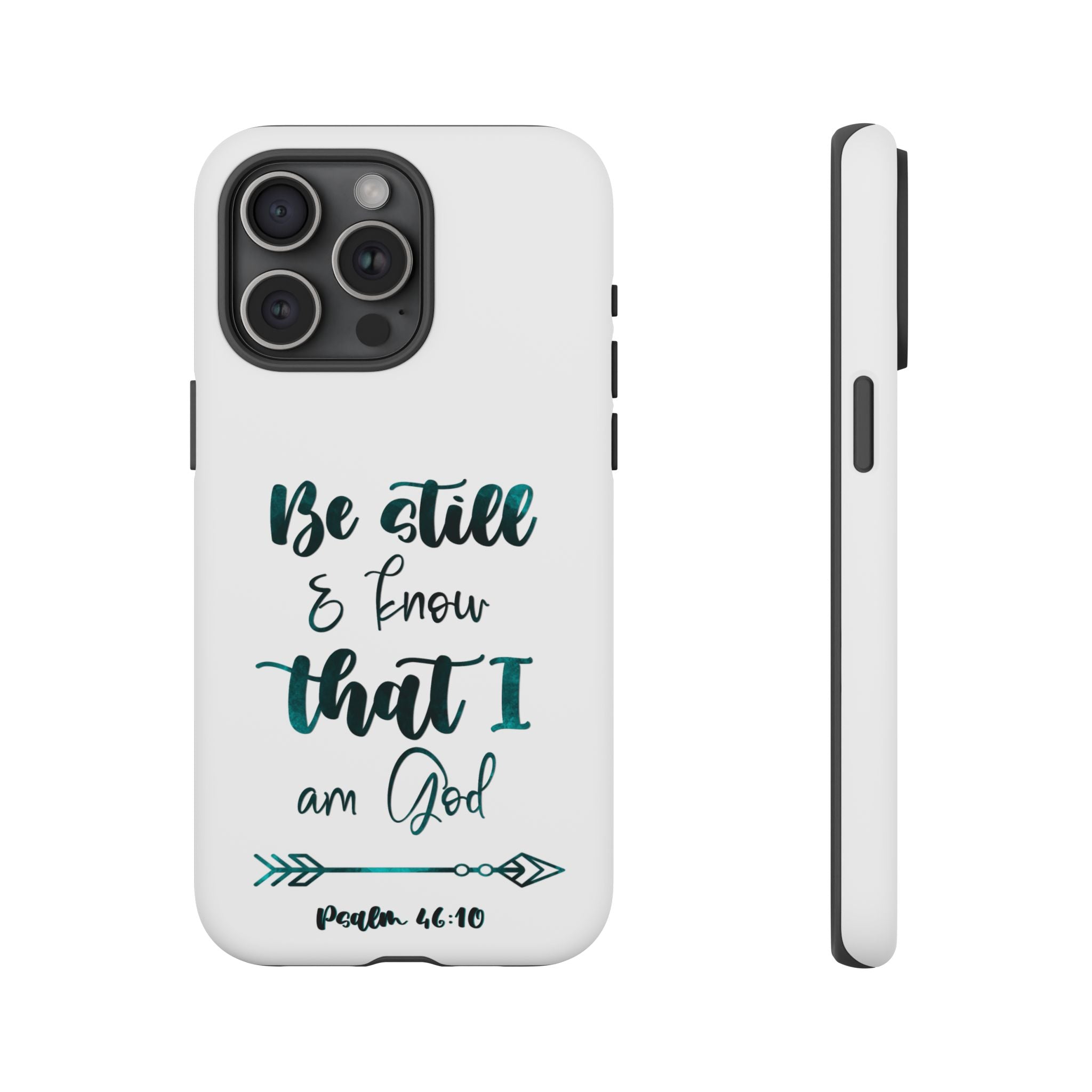 Christian Phone Case - "Be Still & Know That I Am God" Psalm 46:10 Protective Tough Case