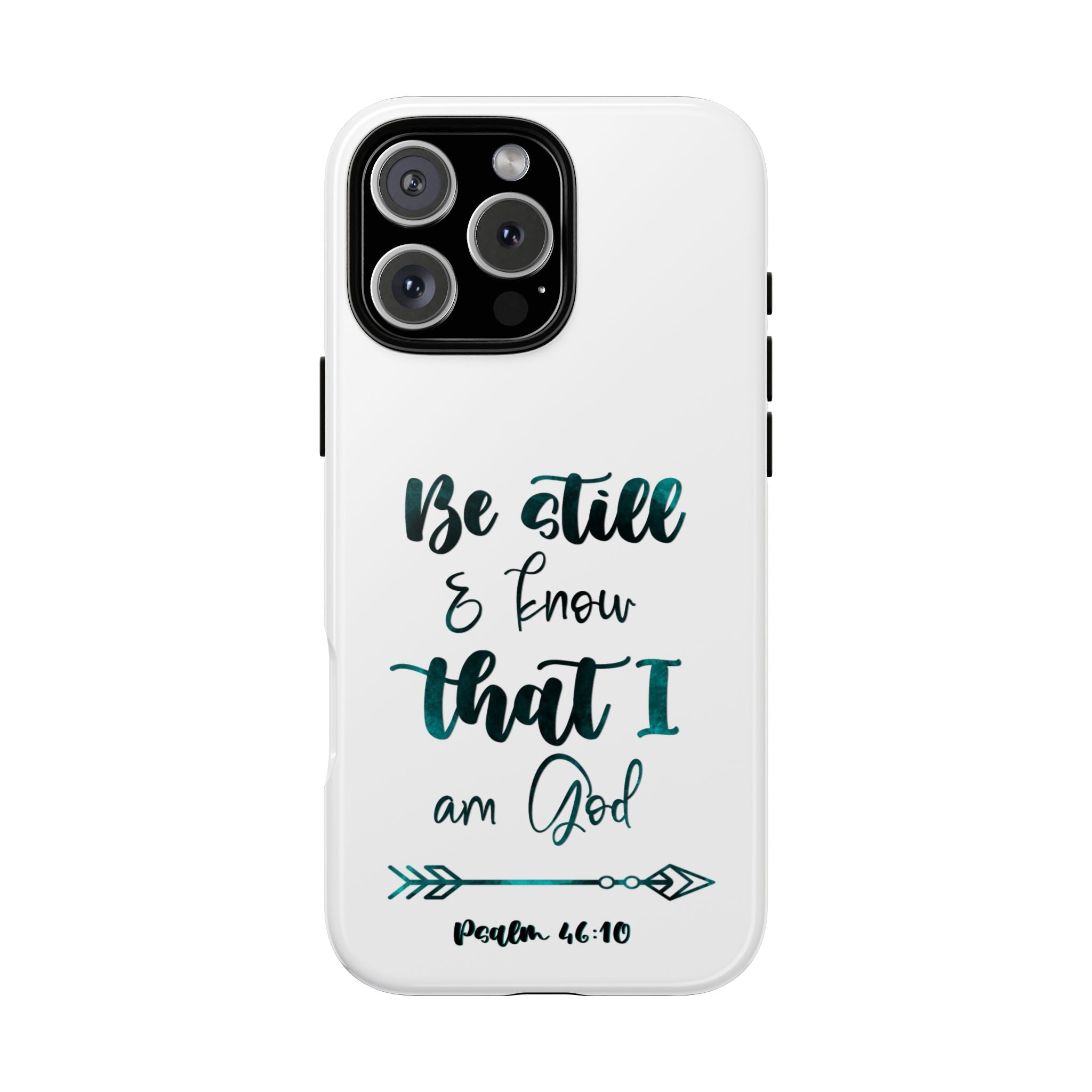 Christian Phone Case - "Be Still & Know That I Am God" Psalm 46:10 Protective Tough Case