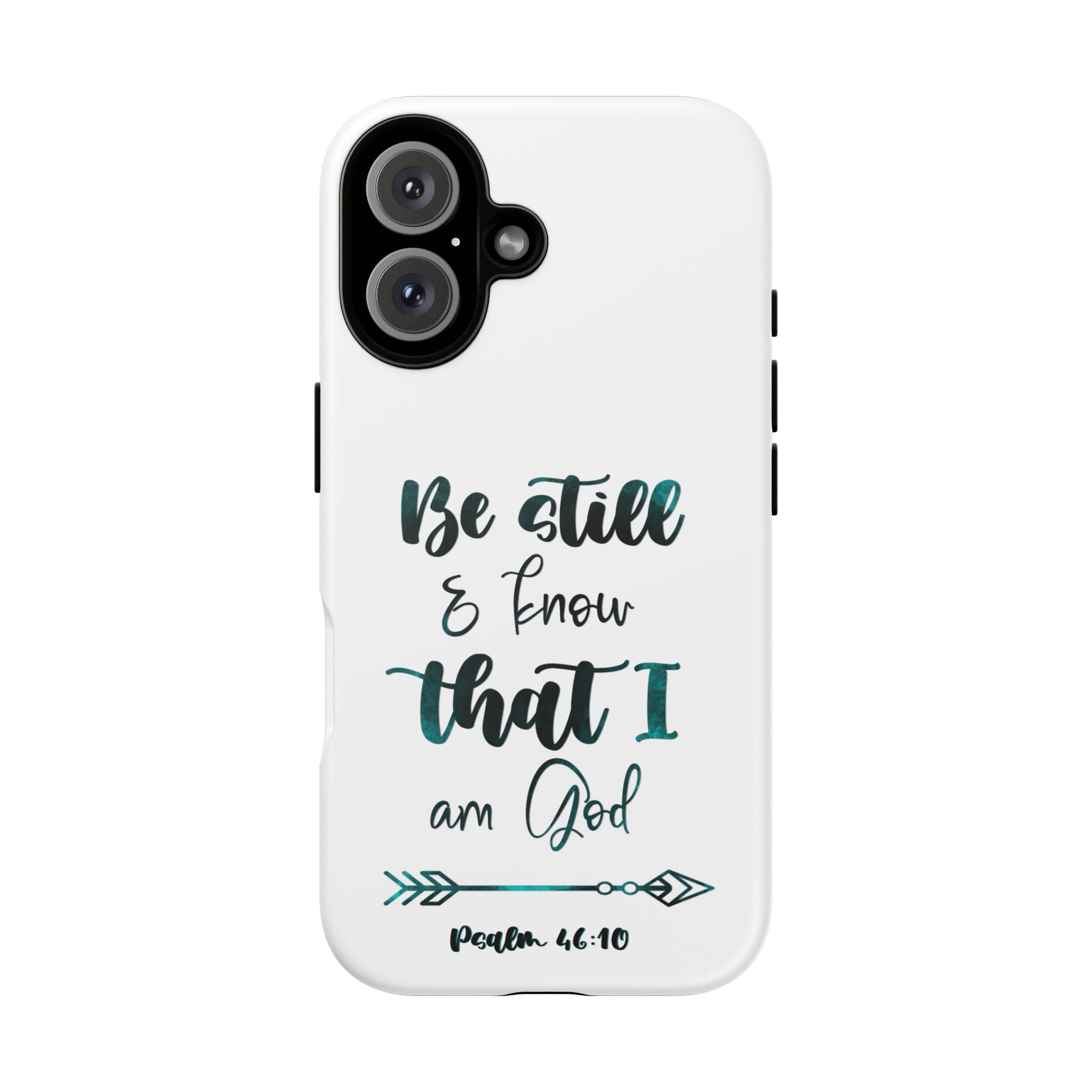 Christian Phone Case - "Be Still & Know That I Am God" Psalm 46:10 Protective Tough Case