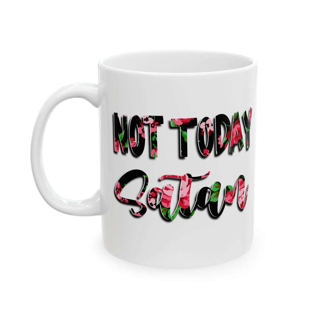Ceramic Mug — “Not Today Satan” Floral Pattern Coffee Cup (11oz, 15oz)