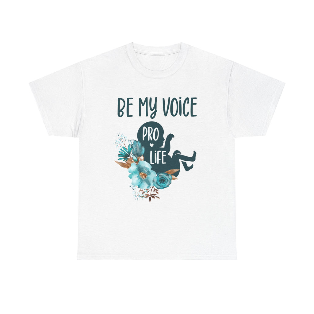 Pro Life "Be My Voice" Tee — Floral Advocacy T‑Shirt