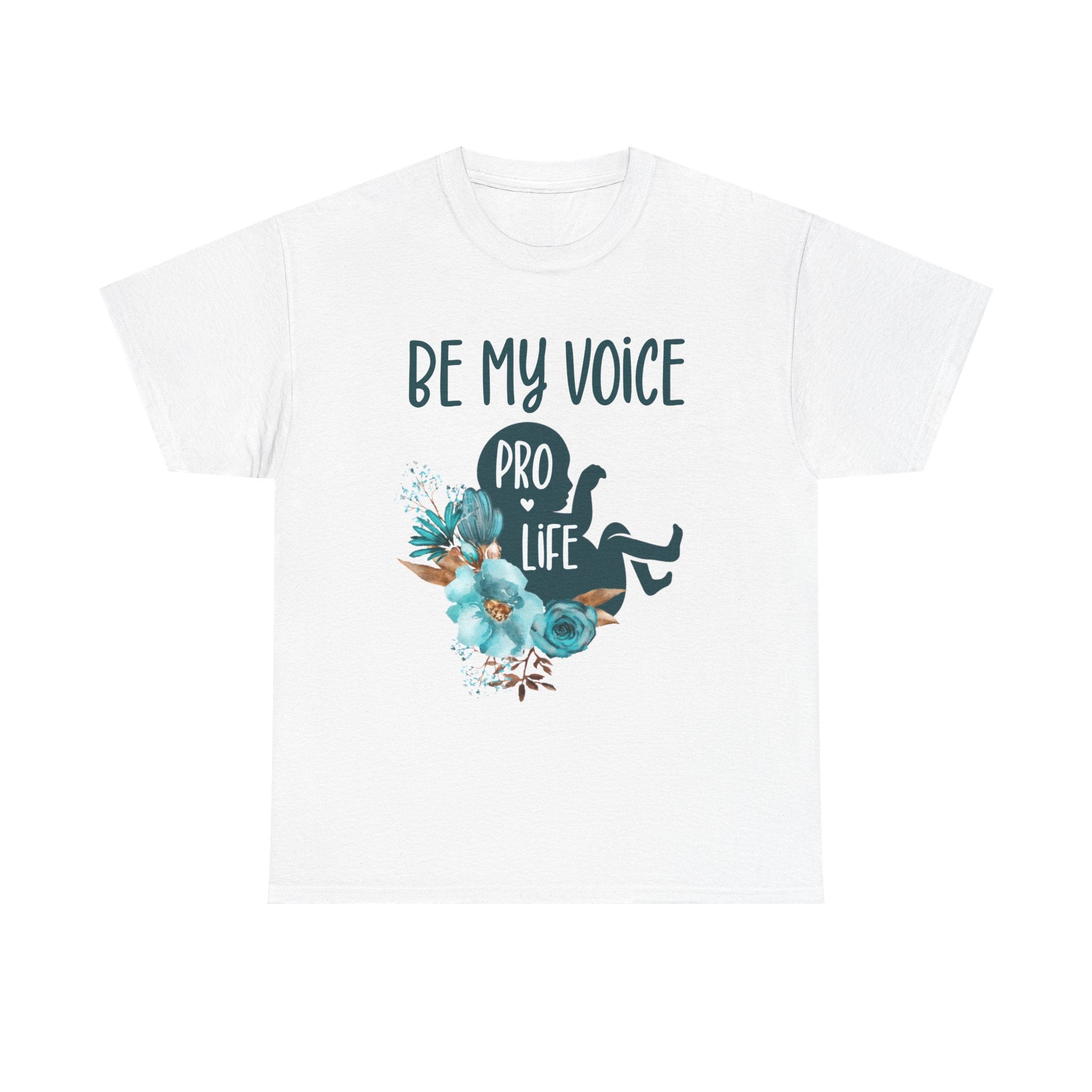 Pro Life "Be My Voice" Tee — Floral Advocacy T‑Shirt