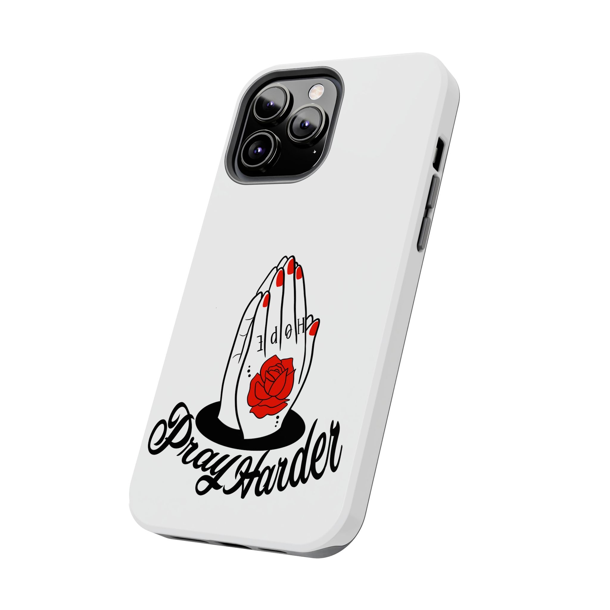 Pray Harder Phone Case — Tough Protective Phone Cover with Praying Hands & Rose Design