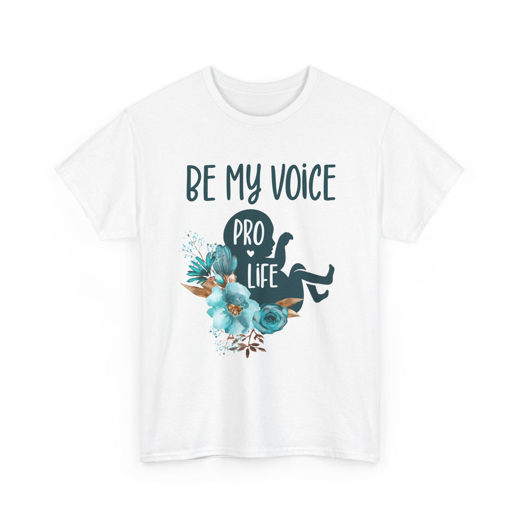 Pro Life "Be My Voice" Tee — Floral Advocacy T‑Shirt