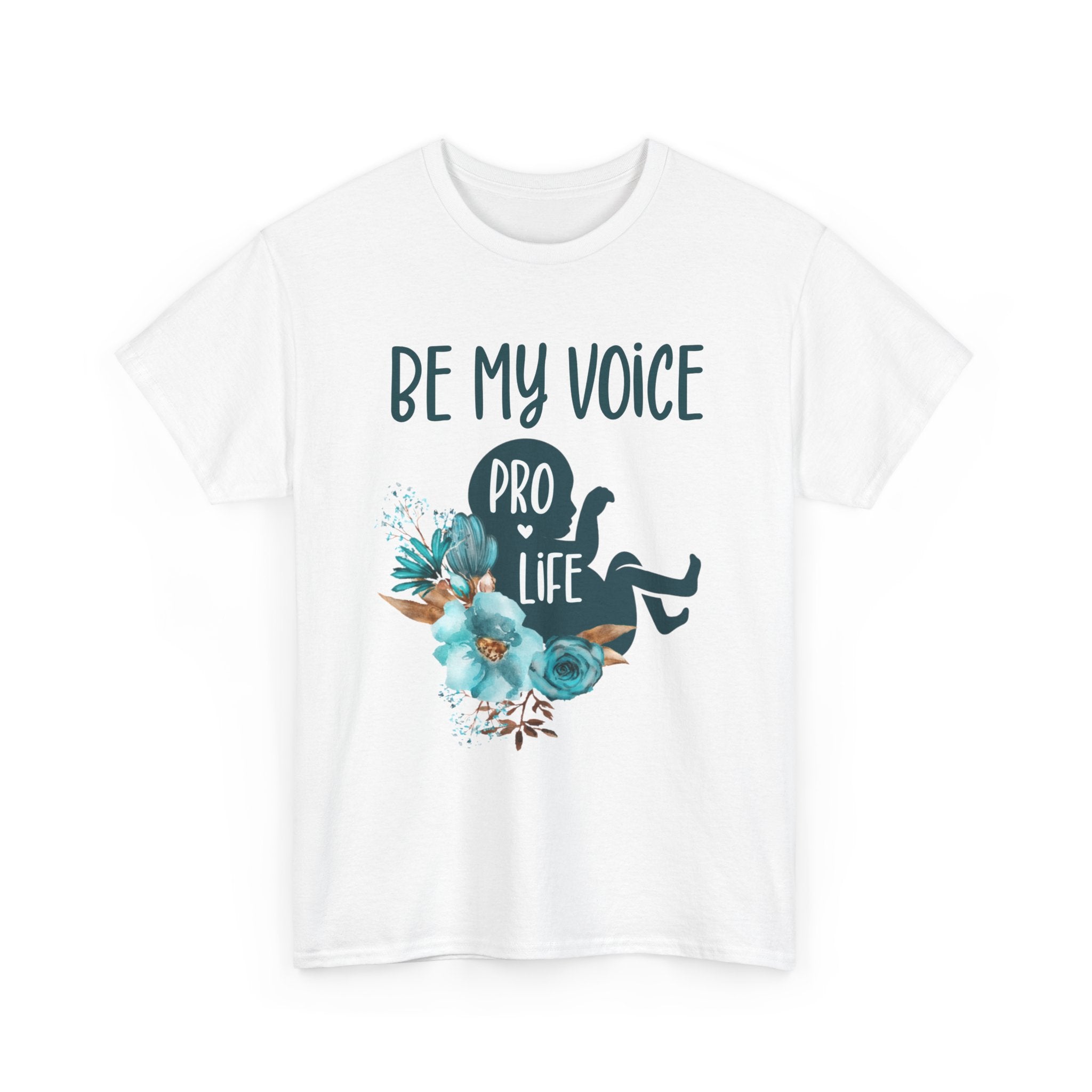Pro Life "Be My Voice" Tee — Floral Advocacy T‑Shirt