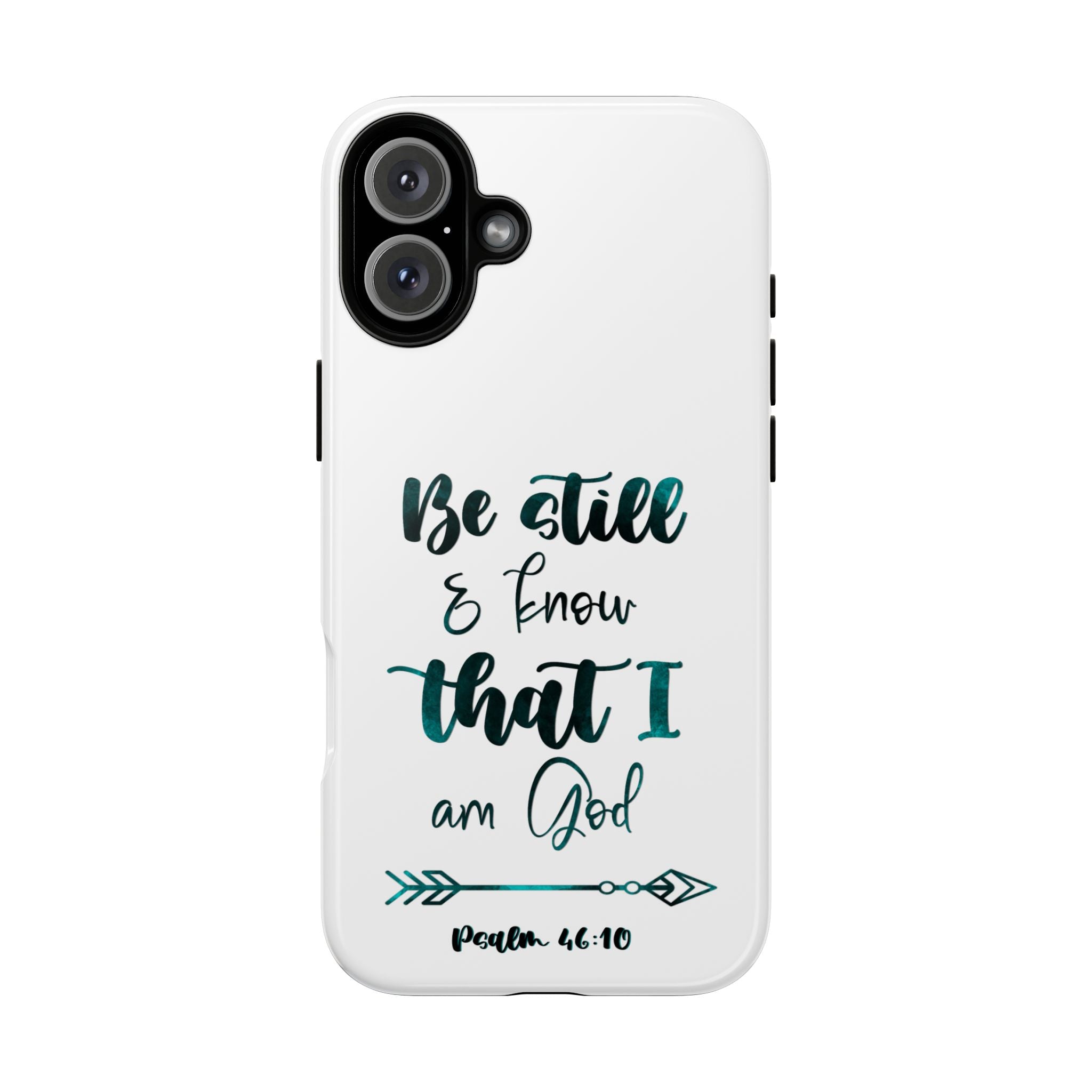 Christian Phone Case - "Be Still & Know That I Am God" Psalm 46:10 Protective Tough Case